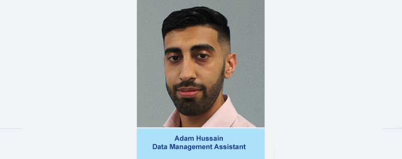 Adam Hussain, Data Management Assistant.