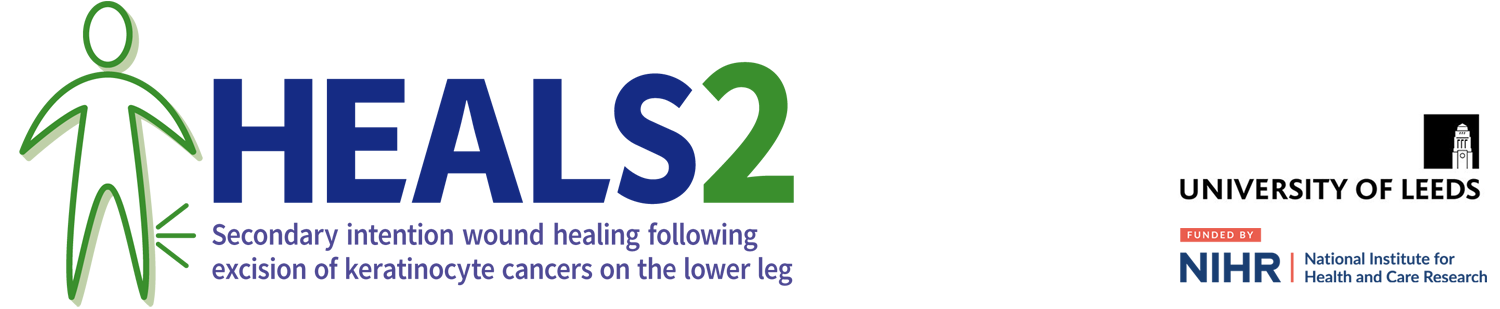 HEALS2 - Secondary intention would healing following excision of keratinocyte cancers on the lower leg. HEALS2 is sponsored by the University of Leeds and the National Institute for Health and Care Research.